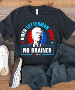 biden Fetterman 2024 it’s a no brainer tshirt