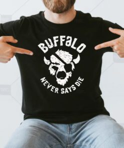 buffalo never says die shirt