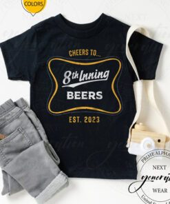 cheers to 8th inning beers t-shirt