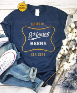 cheers to 8th inning beers tshirt