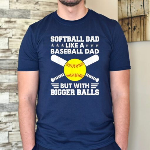 dad like a baseball dad but with bigger balls t-shirts