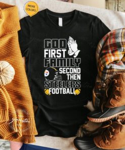 god first family second then Pittsburgh Steelers Football shirts