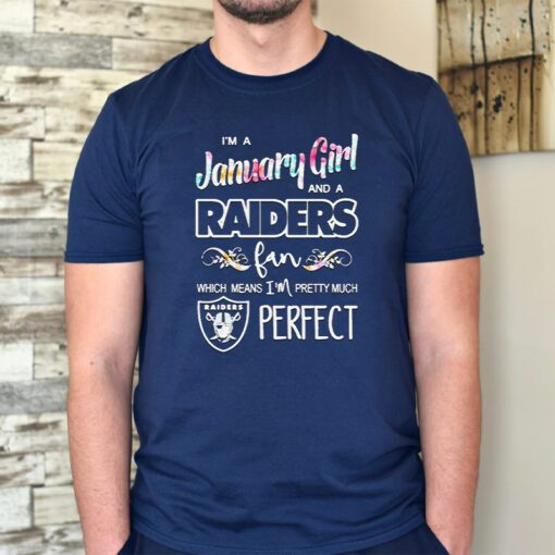 i’m a january girl and a raiders fan which means I’m pretty much perfect 2023 Tshirts