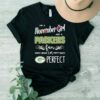 i’m a november girl and a Packers fan which means I’m pretty much perfect Tshirt