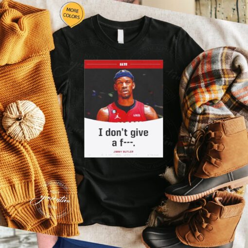 jimmy butler I don’t give a fuck Tshirt