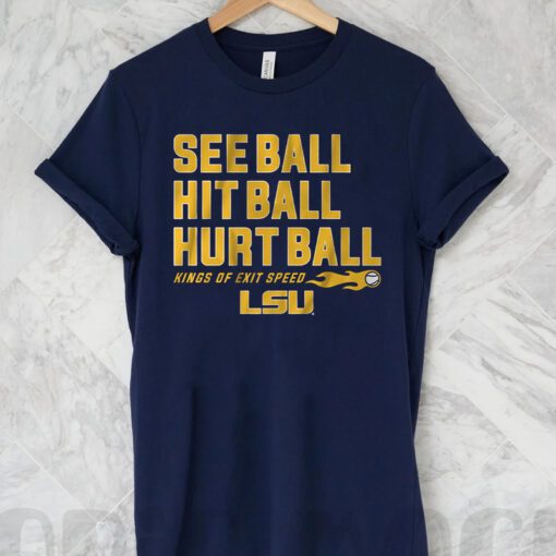lsu baseball see ball hit ball hurt ball shirts
