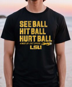 lsu baseball see ball hit ball hurt ball tshirts