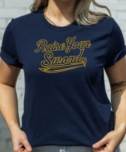 raise your sword t shirts