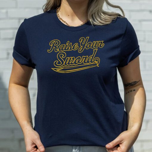 raise your sword t shirts