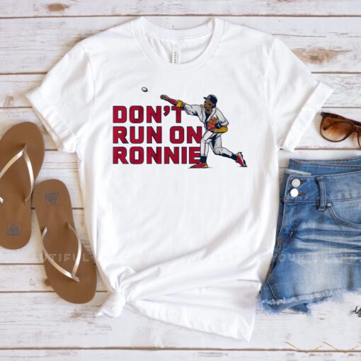 ronald acuna jr dont run on ronnie t-shirt