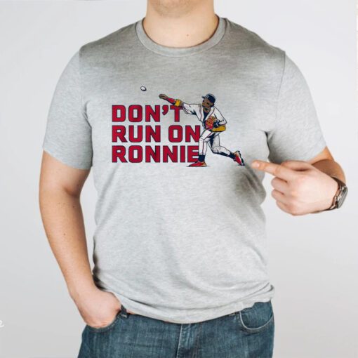 ronald acuna jr dont run on ronnie tshirt