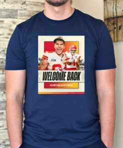 welcome back justin watson Kansas city Chiefs tshirt