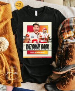 welcome back justin watson Kansas city Chiefs tshirts