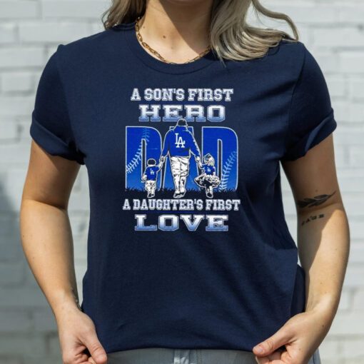 A son’s first hero a daughter’s first love Los Angeles Dodgers shirts