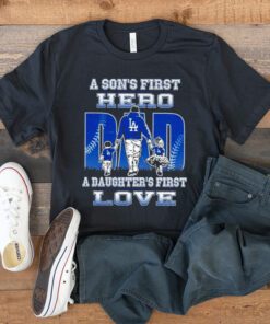 A son’s first hero a daughter’s first love Los Angeles Dodgers t shirt