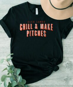 Alex Lange Chill And Make Pitches TShirts