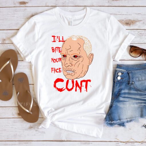 Alf Stewart I’ll Bite Your Face Cunt shirts