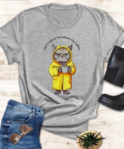 Cat Don’T Talk To Me Before My Coffee shirts