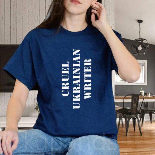 Cruel Ukrainian Writer T-Shirts