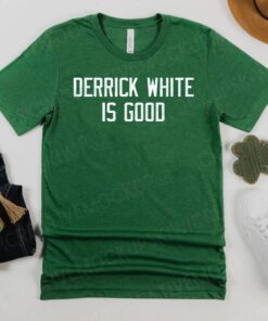 Derrick White is Good T Shirt