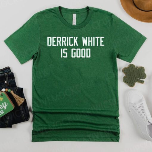 Derrick White is Good T Shirt