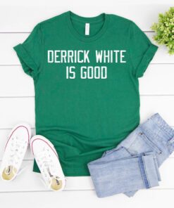 Derrick White is Good T Shirts
