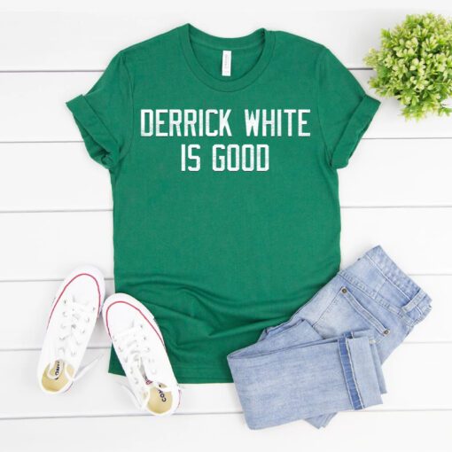 Derrick White is Good T Shirts