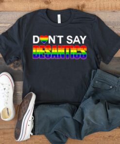 Don’t say desantis LGBTQ t shirts