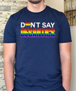 Don’t say desantis LGBTQ tshirt