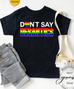 Don’t say desantis LGBTQ tshirts