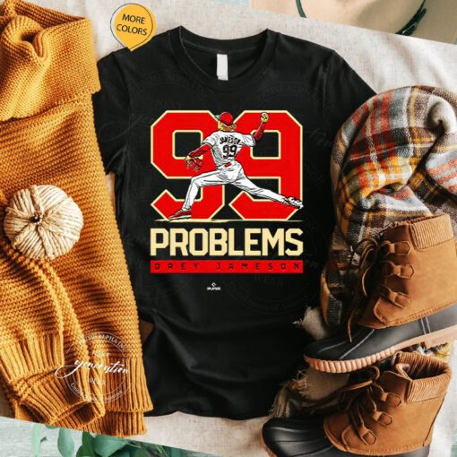 Drey Jameson 99 Problems t shirts