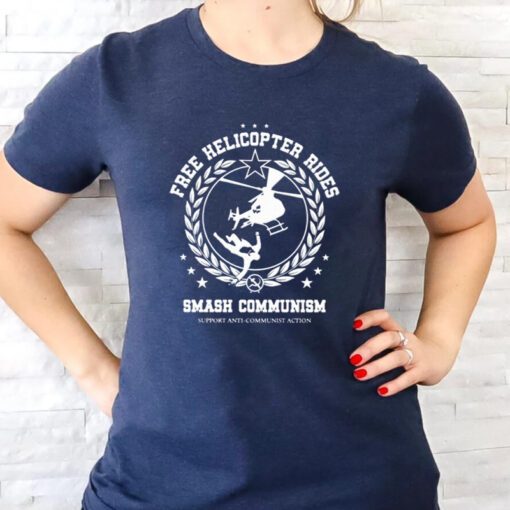 Frees Helicopter Rides Smash Communism Support Anti Communist Action TShirts