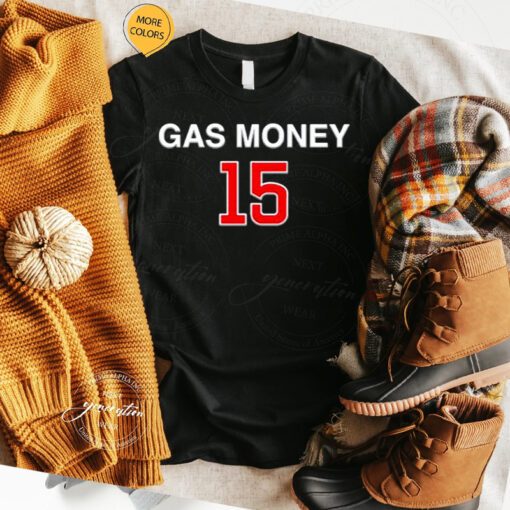 Gas Money 15 shirts