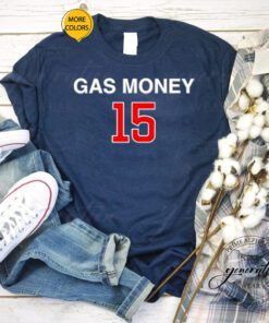 Gas Money 15 t shirt