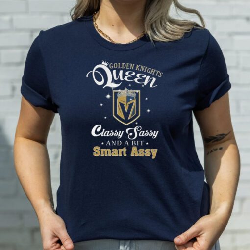 Golden Knights Queen Classy Sassy And A Bit Smart Assy 2023 T Shirt