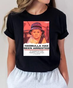 Hasbulla Has Been Arrested t shirts