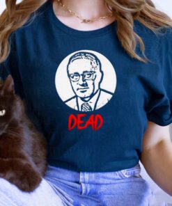 Henry Kissinger dead t shirts