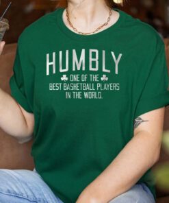 Humbly One Of The Best Basketball Players In The World T Shirts