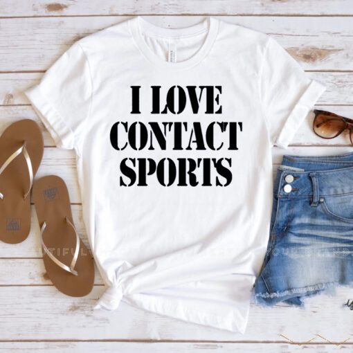 I Love Contact Sports Shirts