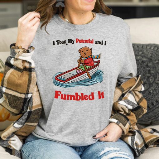 I Took My Potential And I Fumbled It T Shirts