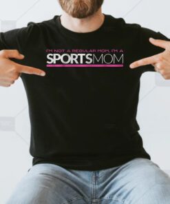 I'm Not Like A Regular Mom I'm A Sports Mom Shirts