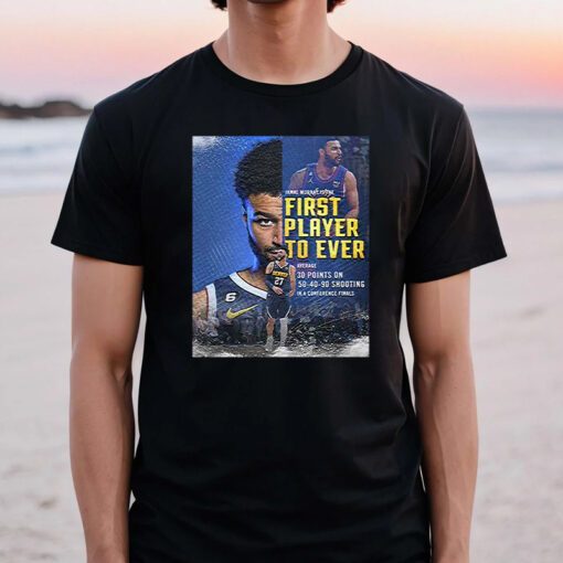 Jamal Murray Denver Nuggets NBA Is The Fisrt Layer To Ever TShirts