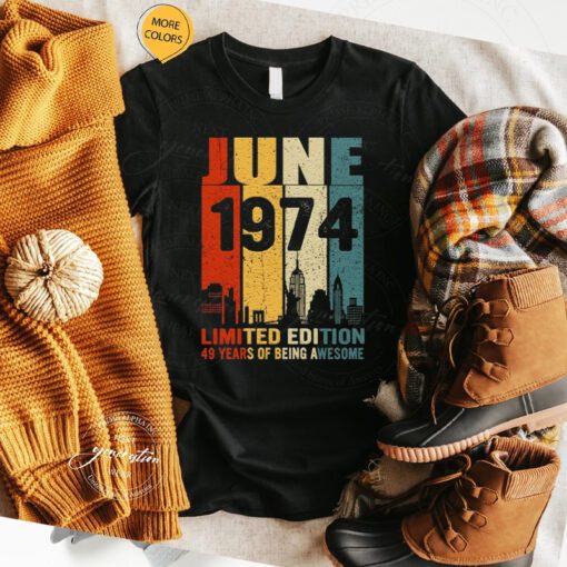 June 1974 limited edition 49 years of being awesome shirts