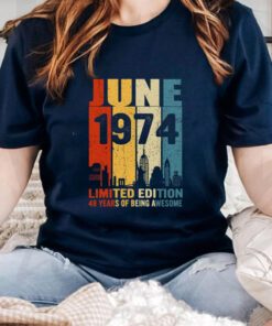 June 1974 limited edition 49 years of being awesome t shirt