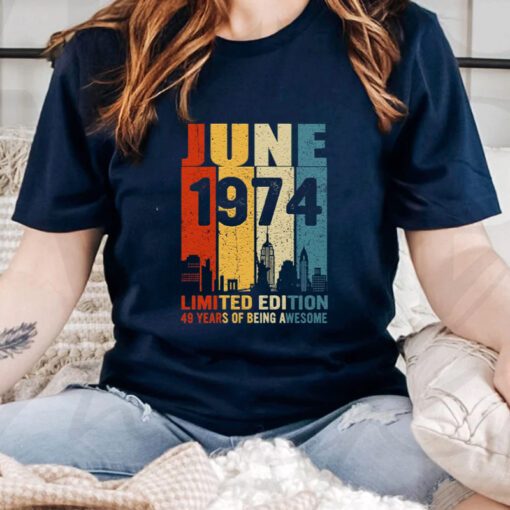 June 1974 limited edition 49 years of being awesome t shirt