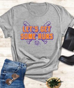 Let's Get Some Runs Shirts