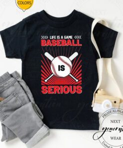 Life Is A Game Baseball Is Serious Funny 2023 TShirts