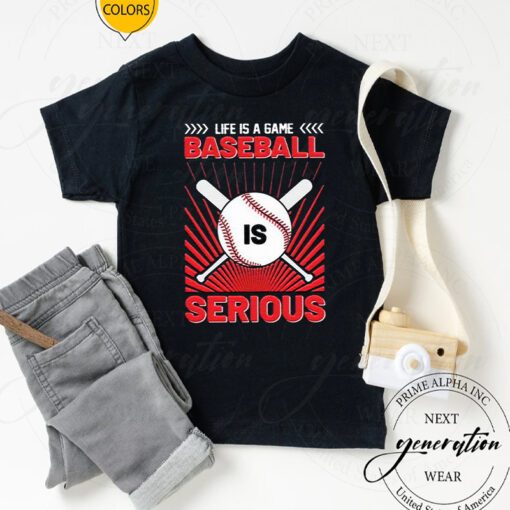 Life Is A Game Baseball Is Serious Funny 2023 TShirts