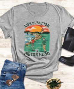Life Is Better Hilton Head Shirts