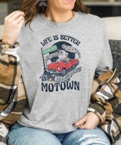 Life Is Better Motown Shirt